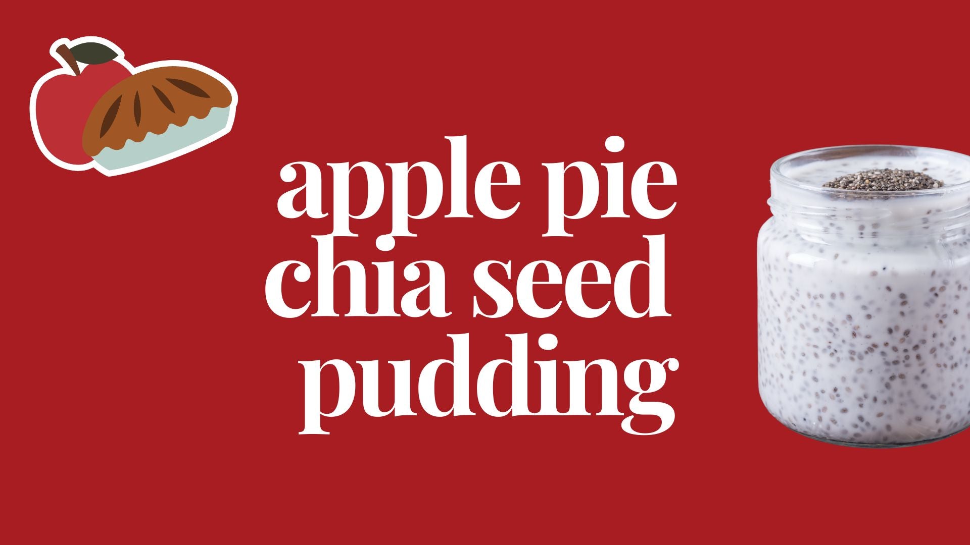 A Cozy Treat: Apple Pie Chia Seed Pudding Recipe